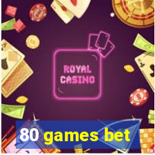 80 games bet